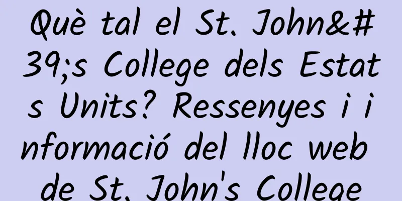 Què tal el St. John's College dels Estats Units? Ressenyes i informació del lloc web de St. John's College