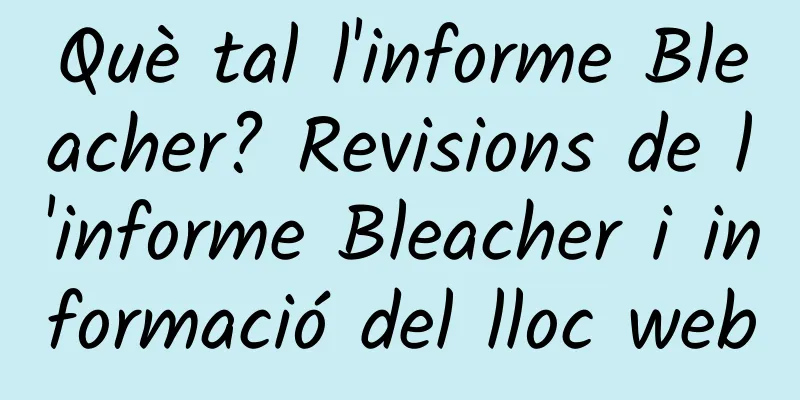 Què tal l'informe Bleacher? Revisions de l'informe Bleacher i informació del lloc web