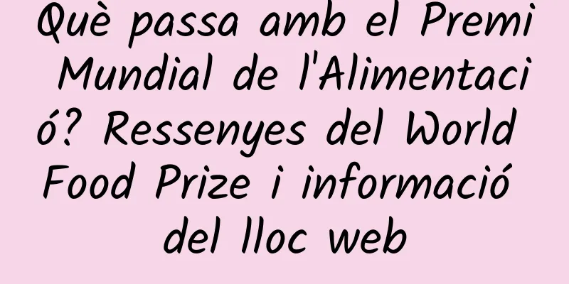 Què passa amb el Premi Mundial de l'Alimentació? Ressenyes del World Food Prize i informació del lloc web