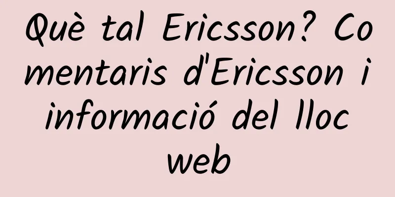 Què tal Ericsson? Comentaris d'Ericsson i informació del lloc web