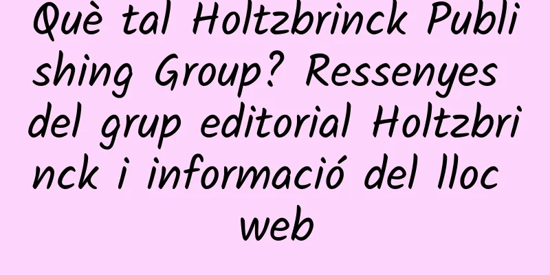 Què tal Holtzbrinck Publishing Group? Ressenyes del grup editorial Holtzbrinck i informació del lloc web