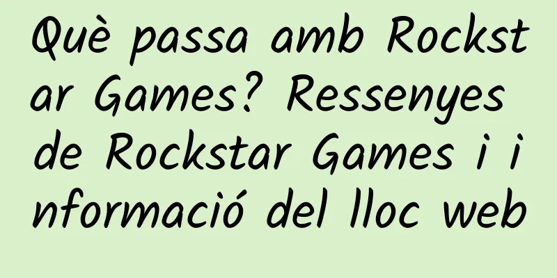 Què passa amb Rockstar Games? Ressenyes de Rockstar Games i informació del lloc web