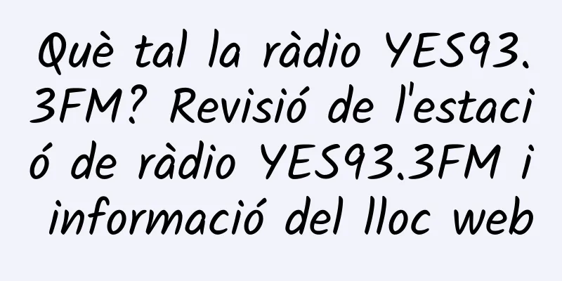 Què tal la ràdio YES93.3FM? Revisió de l'estació de ràdio YES93.3FM i informació del lloc web