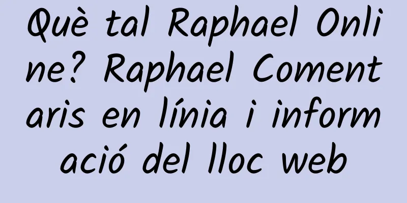 Què tal Raphael Online? Raphael Comentaris en línia i informació del lloc web