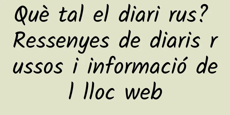Què tal el diari rus? Ressenyes de diaris russos i informació del lloc web