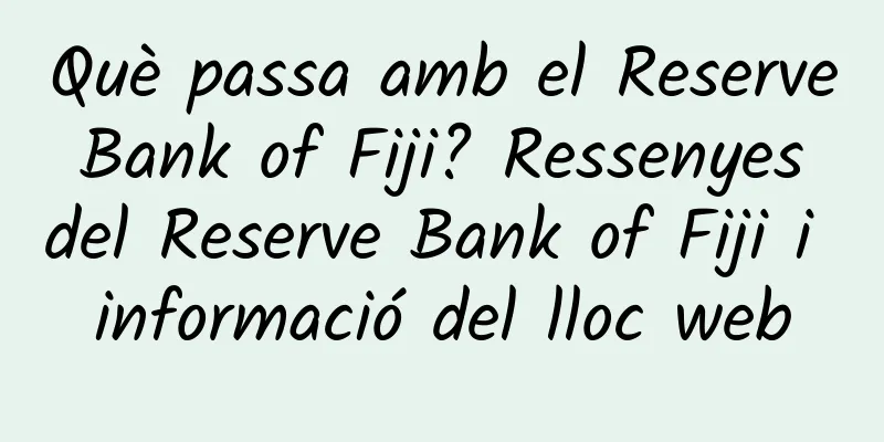 Què passa amb el Reserve Bank of Fiji? Ressenyes del Reserve Bank of Fiji i informació del lloc web