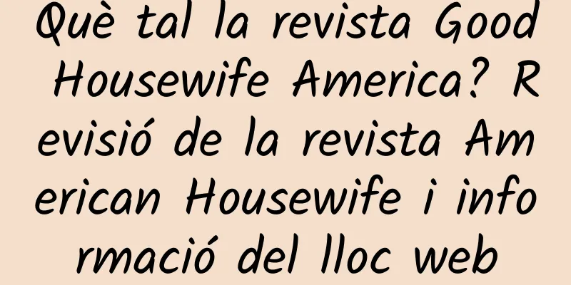 Què tal la revista Good Housewife America? Revisió de la revista American Housewife i informació del lloc web