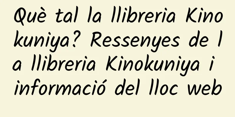 Què tal la llibreria Kinokuniya? Ressenyes de la llibreria Kinokuniya i informació del lloc web
