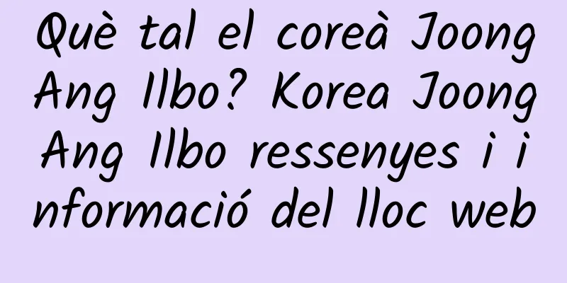 Què tal el coreà JoongAng Ilbo? Korea JoongAng Ilbo ressenyes i informació del lloc web
