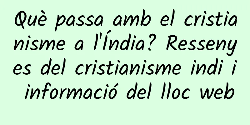 Què passa amb el cristianisme a l'Índia? Ressenyes del cristianisme indi i informació del lloc web