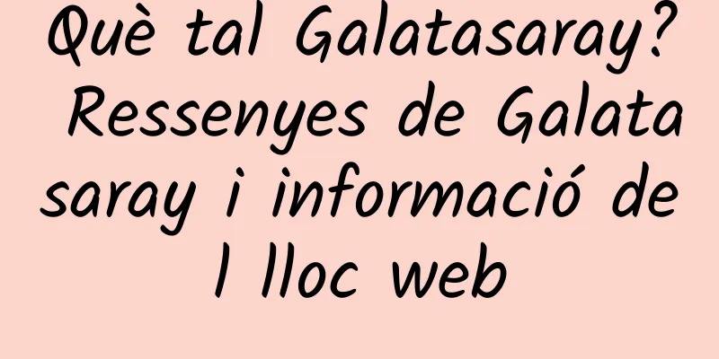 Què tal Galatasaray? Ressenyes de Galatasaray i informació del lloc web