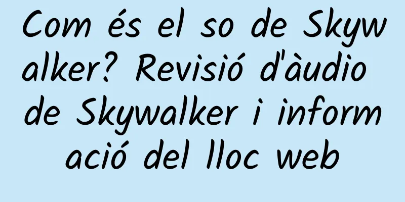 Com és el so de Skywalker? Revisió d'àudio de Skywalker i informació del lloc web