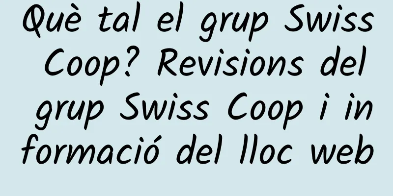 Què tal el grup Swiss Coop? Revisions del grup Swiss Coop i informació del lloc web