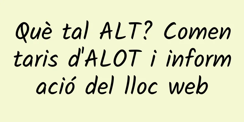 Què tal ALT? Comentaris d'ALOT i informació del lloc web