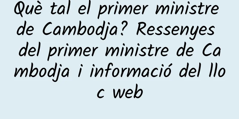 Què tal el primer ministre de Cambodja? Ressenyes del primer ministre de Cambodja i informació del lloc web