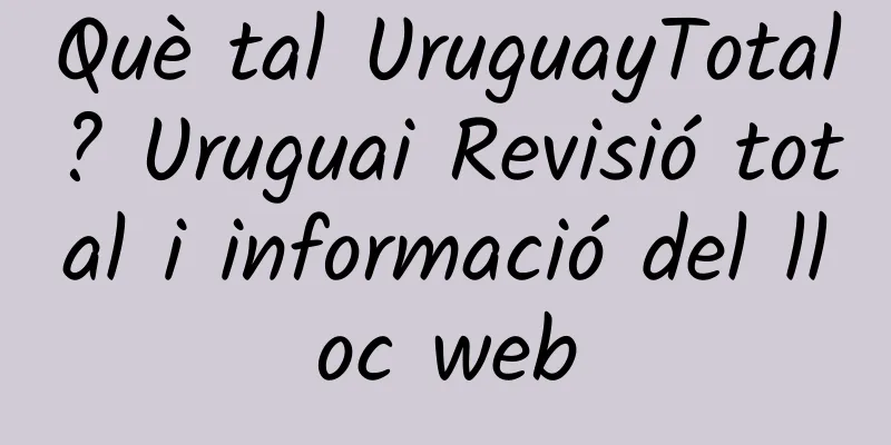 Què tal UruguayTotal? Uruguai Revisió total i informació del lloc web
