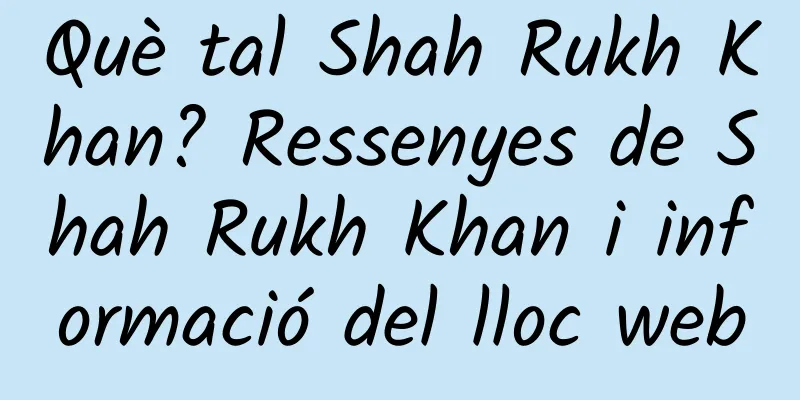Què tal Shah Rukh Khan? Ressenyes de Shah Rukh Khan i informació del lloc web