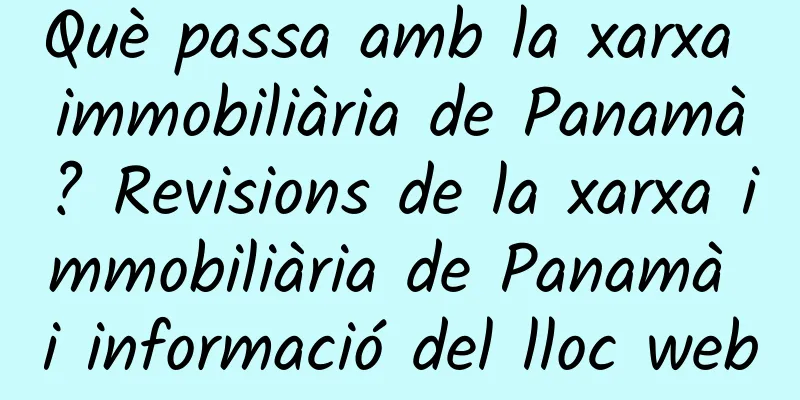 Què passa amb la xarxa immobiliària de Panamà? Revisions de la xarxa immobiliària de Panamà i informació del lloc web