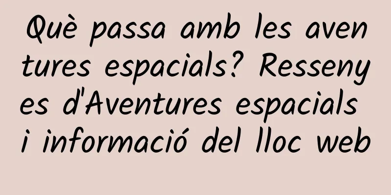 Què passa amb les aventures espacials? Ressenyes d'Aventures espacials i informació del lloc web