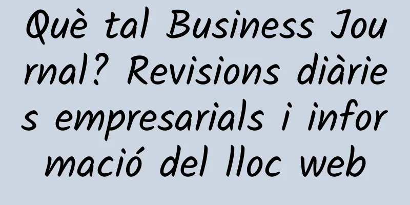 Què tal Business Journal? Revisions diàries empresarials i informació del lloc web