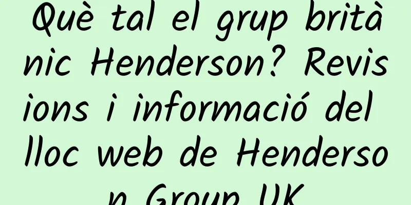 Què tal el grup britànic Henderson? Revisions i informació del lloc web de Henderson Group UK