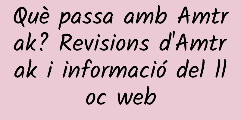 Què passa amb Amtrak? Revisions d'Amtrak i informació del lloc web
