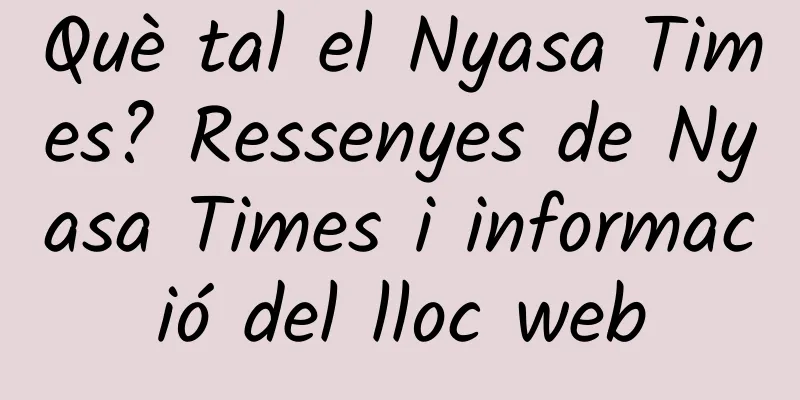 Què tal el Nyasa Times? Ressenyes de Nyasa Times i informació del lloc web