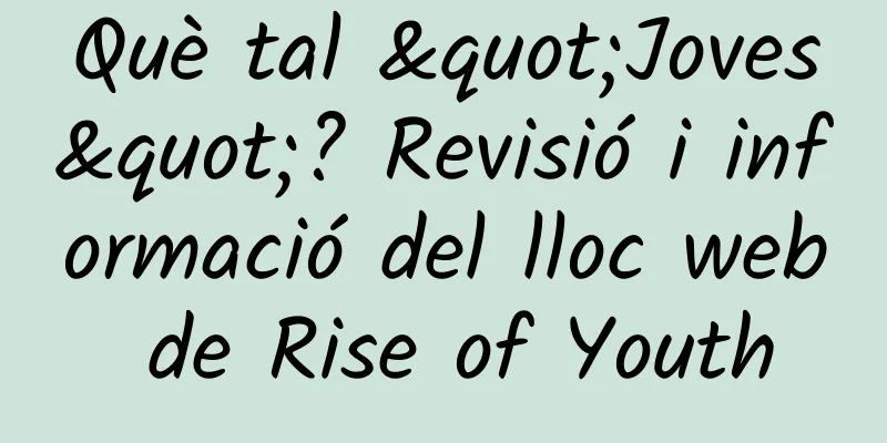Què tal "Joves"? Revisió i informació del lloc web de Rise of Youth