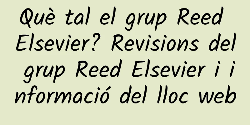 Què tal el grup Reed Elsevier? Revisions del grup Reed Elsevier i informació del lloc web