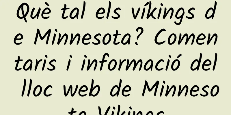 Què tal els víkings de Minnesota? Comentaris i informació del lloc web de Minnesota Vikings