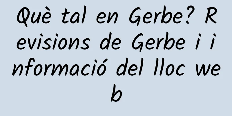Què tal en Gerbe? Revisions de Gerbe i informació del lloc web