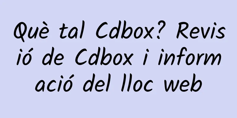 Què tal Cdbox? Revisió de Cdbox i informació del lloc web
