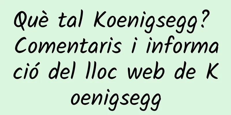 Què tal Koenigsegg? Comentaris i informació del lloc web de Koenigsegg