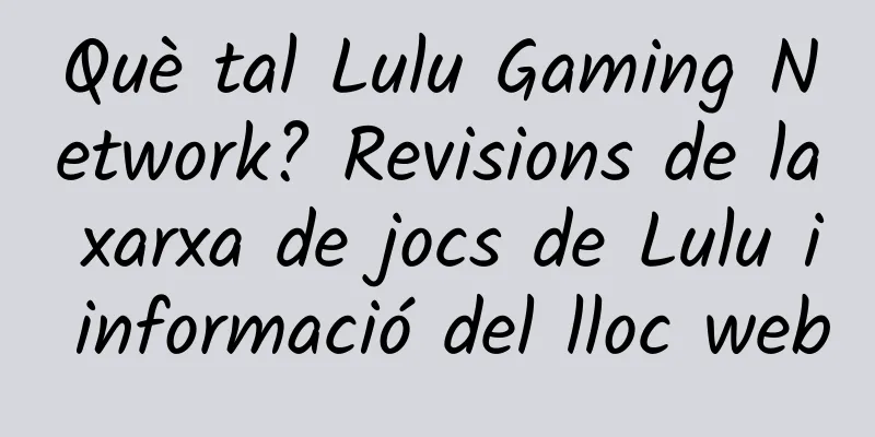 Què tal Lulu Gaming Network? Revisions de la xarxa de jocs de Lulu i informació del lloc web