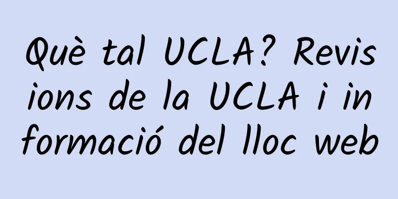 Què tal UCLA? Revisions de la UCLA i informació del lloc web