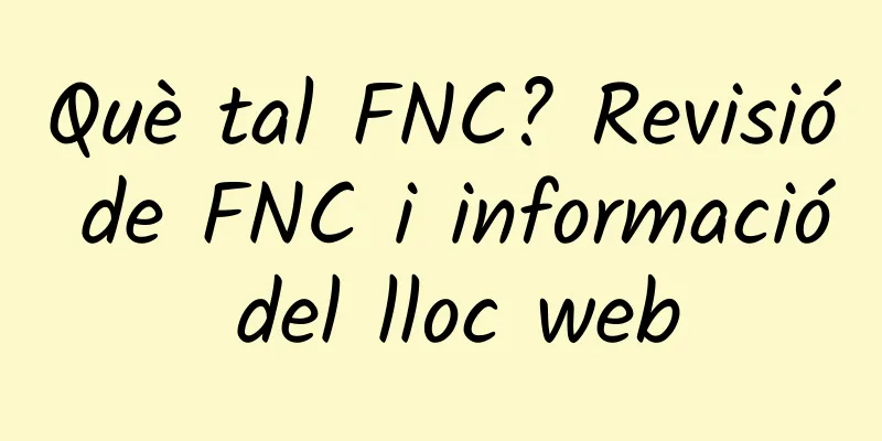 Què tal FNC? Revisió de FNC i informació del lloc web