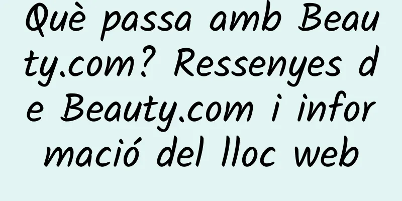 Què passa amb Beauty.com? Ressenyes de Beauty.com i informació del lloc web