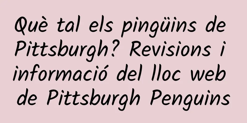 Què tal els pingüins de Pittsburgh? Revisions i informació del lloc web de Pittsburgh Penguins