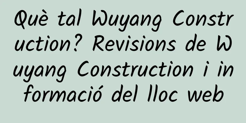 Què tal Wuyang Construction? Revisions de Wuyang Construction i informació del lloc web