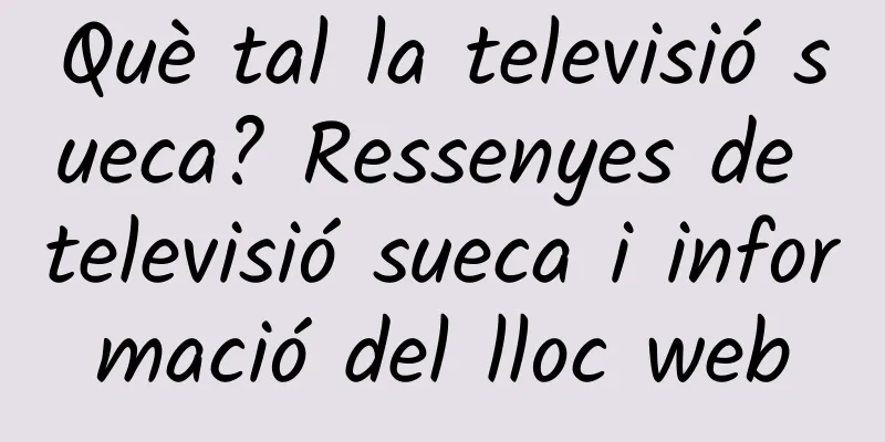 Què tal la televisió sueca? Ressenyes de televisió sueca i informació del lloc web