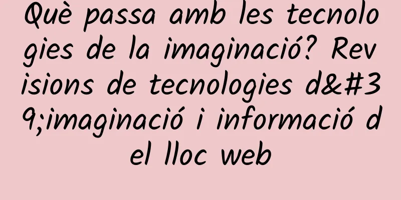 Què passa amb les tecnologies de la imaginació? Revisions de tecnologies d'imaginació i informació del lloc web