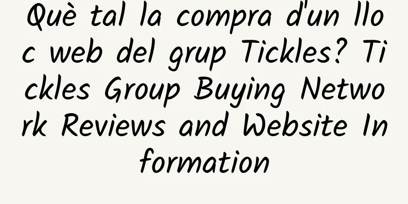 Què tal la compra d'un lloc web del grup Tickles? Tickles Group Buying Network Reviews and Website Information