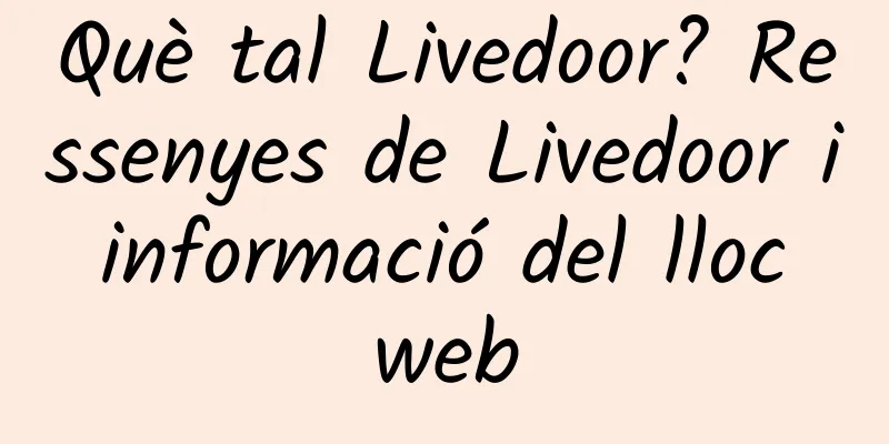 Què tal Livedoor? Ressenyes de Livedoor i informació del lloc web