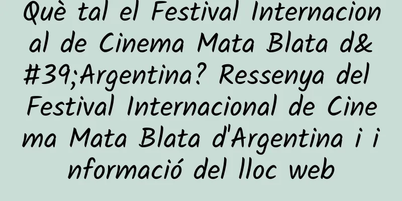 Què tal el Festival Internacional de Cinema Mata Blata d'Argentina? Ressenya del Festival Internacional de Cinema Mata Blata d'Argentina i informació del lloc web