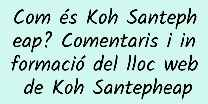 Com és Koh Santepheap? Comentaris i informació del lloc web de Koh Santepheap