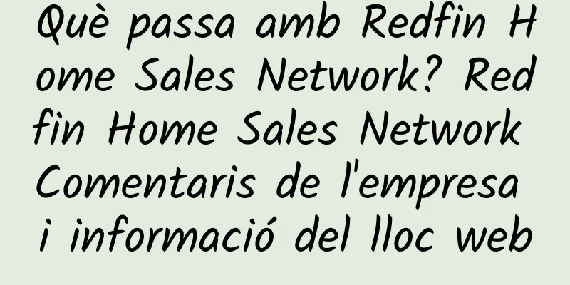 Què passa amb Redfin Home Sales Network? Redfin Home Sales Network Comentaris de l'empresa i informació del lloc web