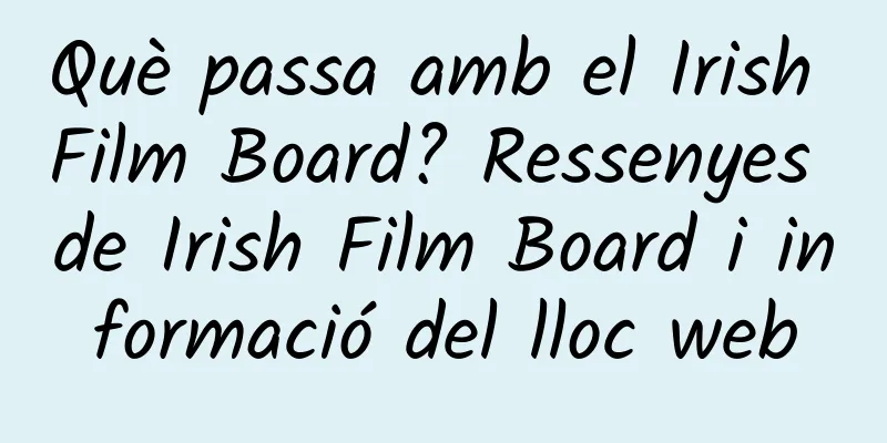 Què passa amb el Irish Film Board? Ressenyes de Irish Film Board i informació del lloc web