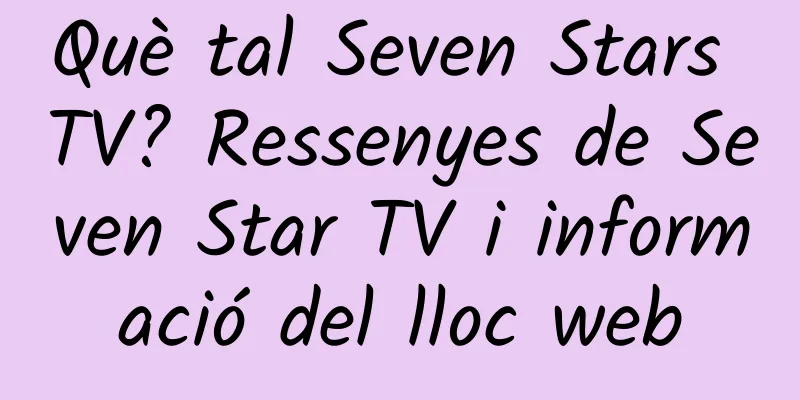 Què tal Seven Stars TV? Ressenyes de Seven Star TV i informació del lloc web