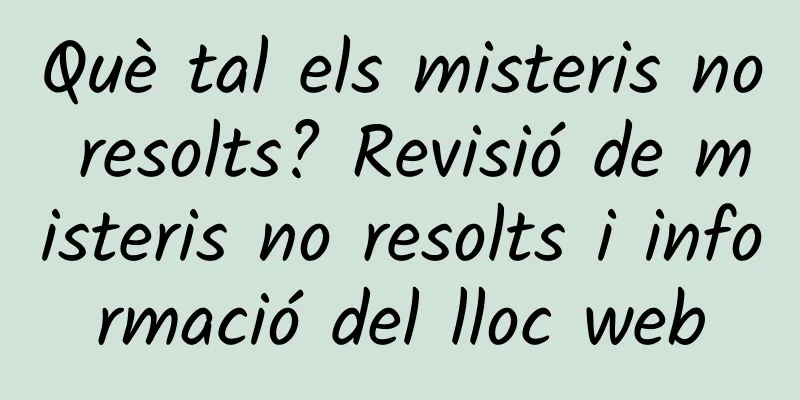Què tal els misteris no resolts? Revisió de misteris no resolts i informació del lloc web