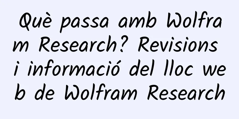 Què passa amb Wolfram Research? Revisions i informació del lloc web de Wolfram Research